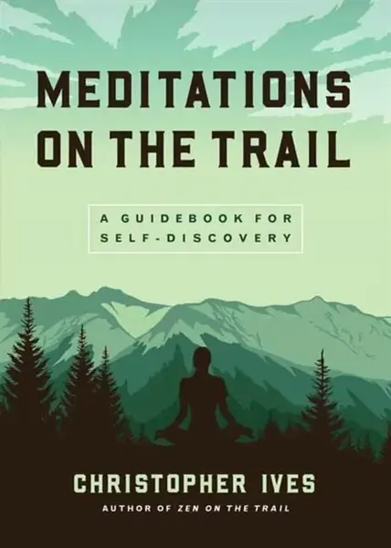 Meditations on the Trails - Christopher Ives