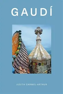 Design Monograph: Gaudi - Judith Carmel-Arthur