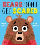 Bears Don't Get Scared - Mark Grist