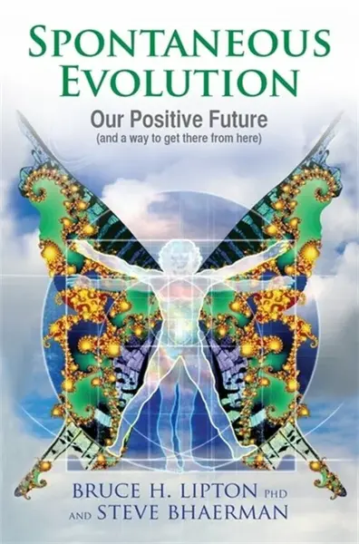 Spontaneous Evolution - Steve Bhaerman, Bruce H., PH. D. Lipton