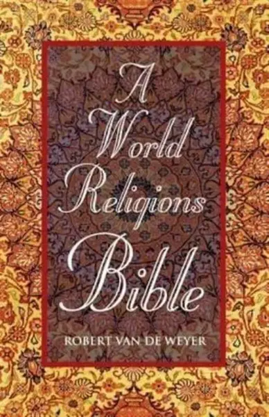 World Religions Bible, A - Robert Van De Weyer