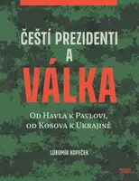 Čeští prezidenti a válka - Lubomír Kopeček