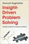 Insight-Driven Problem Solving - Soroush  Saghafian