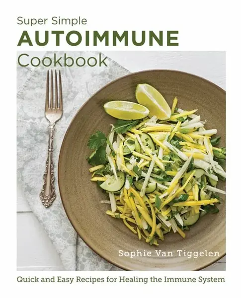 Super Simple Autoimmune Cookbook - Sophie Van Tiggelenová