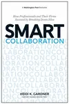 Smart Collaboration - Heidi K. Gardner