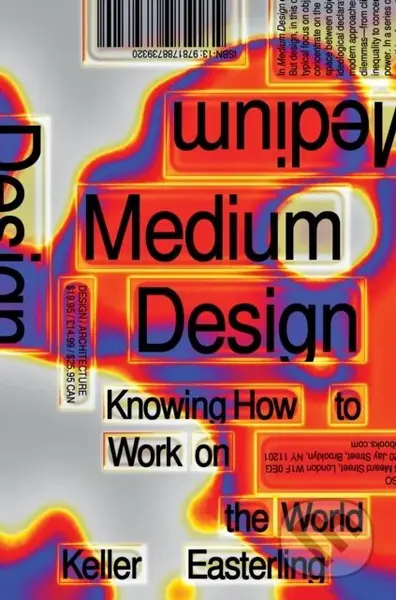 Medium Design (Knowing How to Work on the World) - Keller Easterling