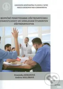 Bezpečné poskytovanie ošetrovateľskej starostlivosti vo vzdelávaní študentov ošetrovateľstva - kniha z kategorie Sociální péče