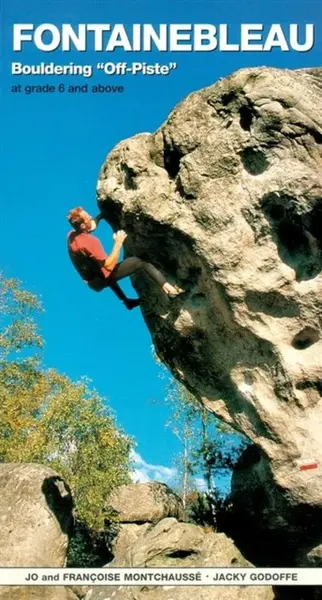 Fontainebleau Bouldering Off-Piste - Francoise Montchausse, Jo Montchausse, Jacky Godoffe