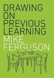 Drawing On Previous Learning - Mike Ferguson