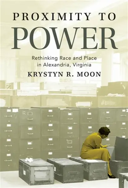 Proximity to Power - Krystyn R. Moon