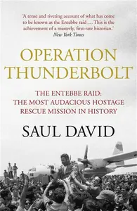 Operation Thunderbolt - Saul David, Saul David Ltd