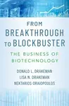 From Breakthrough to Blockbuster - Donald L.  Drakeman, Nektarios  Oraiopoulos, Lisa N.  Drakeman