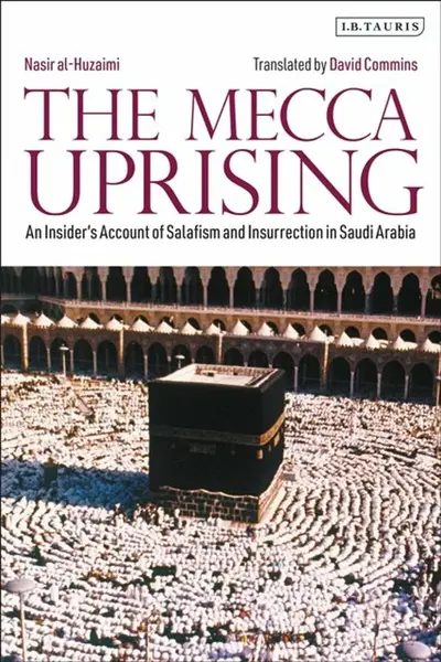 The Mecca Uprising - Nasir al-Huzaimi