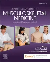 A Practical Approach to Musculoskeletal Medicine - Elaine  Atkins, Sharon Chan-Braddock, Emily , Private Practitioner, Edinburgh, UK, Fellow of the So