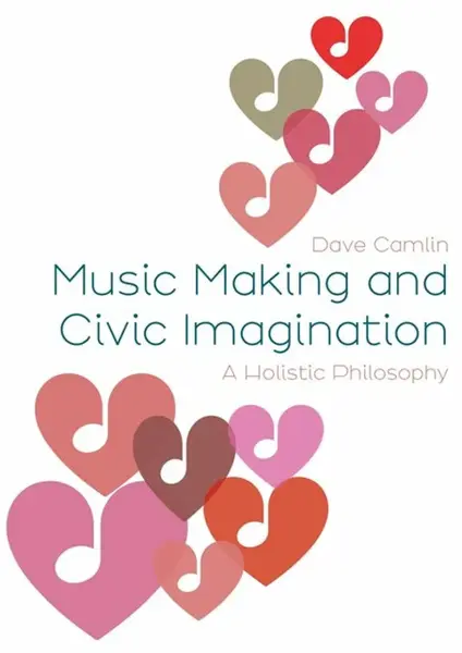 Music Making and Civic Imagination - Dave  Camlin