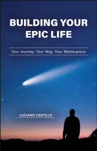 Building Your Epic Life - Luciano Castillo