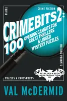 CrimeBits 2: 100 Opening Gambits for Great Thrillers & Linked Mystery Puzzles - Val McDermidová