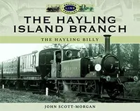 The Hayling Island Branch - John Scott-Morgan