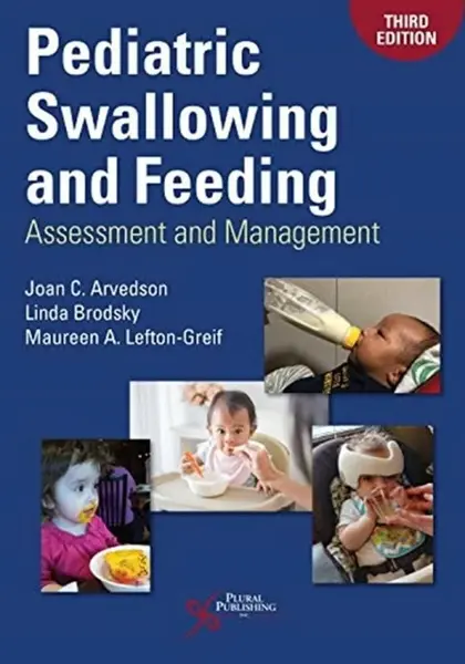 Pediatric Swallowing and Feeding - Joan C. Arvedson, Maureen A. Lefton-Greif, Linda Brodsky