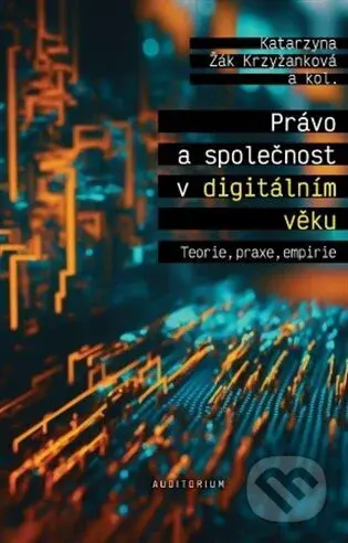 Právo a společnost v digitálním věku (Teorie, praxe, empirie) - kniha z kategorie Právo