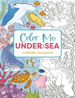 Color Me Under the Sea - Editors of Cider Mill Press