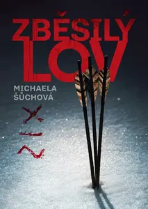 Zběsilý lov - Šůchová Michaela