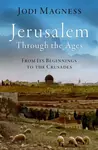 Jerusalem through the Ages - Jodi  Magness