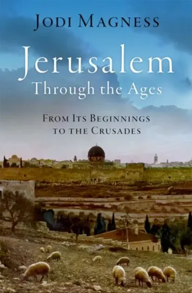 Jerusalem through the Ages - Jodi  Magness