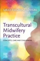 Transcultural Midwifery Practice - Sarah  Esegbona-Adeigbe