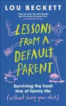 Lessons from a Default Parent - Lou Beckett