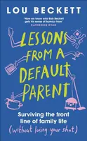 Lessons from a Default Parent - Lou Beckett