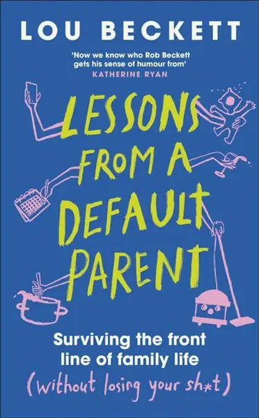 Lessons from a Default Parent - Lou Beckett