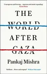 The World After Gaza - Mishra Pankaj