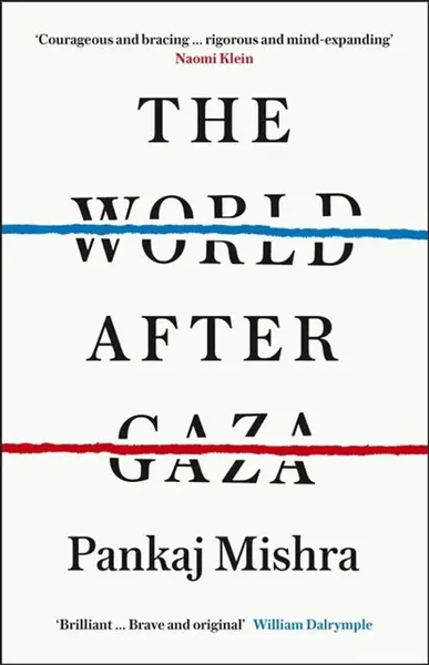 The World After Gaza - Mishra Pankaj