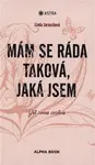 Mám se ráda taková, jaká jsem