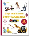 Moje velká kniha Zvuky kolem nás
