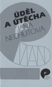 Úděl a útěcha - Jana Nechutová