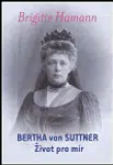 Bertha von Suttner: Život pro mír - Brigitte Hamannová