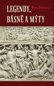 Legendy, básně a mýty - Ivan Fontana