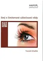 Esej o limitované užitečnosti vědy - Tomáš Očadlík