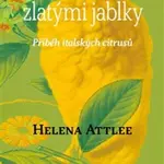 Putování za zlatými jablky. Příběh italských citrusů. - Helena Attlee