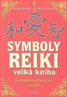 Symboly reiki - velká kniha - Walter Lübeck, Mark Hosak