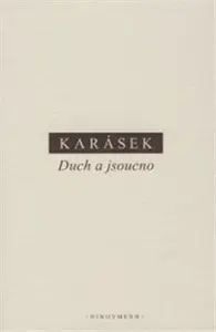 Duch a jsoucno - Jindřich Karásek