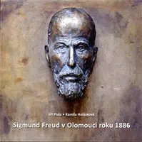 Sigmund Freud v Olomouci roku 1886 - Kamila Holásková, Jiří Fiala