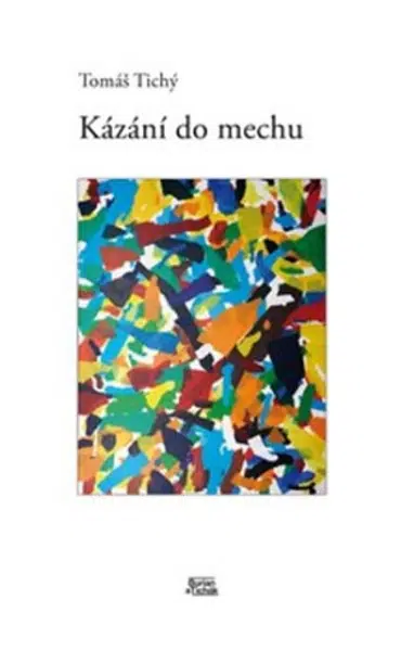 Kázání do mechu - Tomáš Tichý