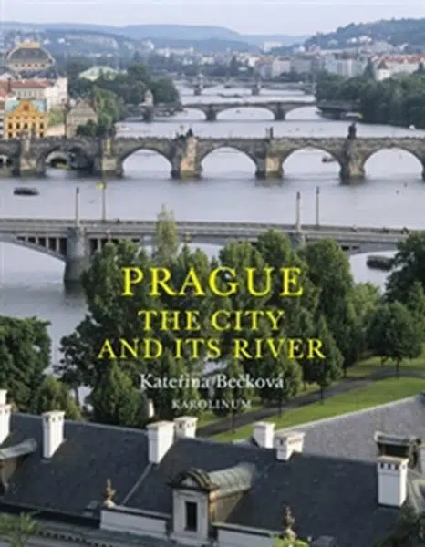 Prague: The City and Its River - Kateřina Bečková