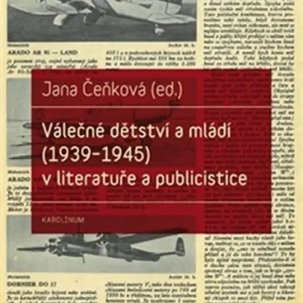 Válečné dětství a mládí (1939-1945) v literatuře a publicistice - Jana Čeňková
