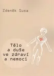 Tělo a duše ve zdraví a nemoci - Zdeněk Susa