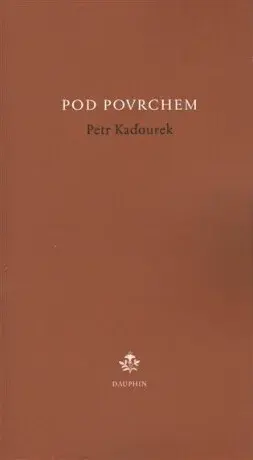 Pod povrchem - Petr Kaďourek