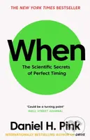 When (The Scientific Secrets of Perfect Timing) - Daniel H. Pink - kniha z kategorie Podnikání